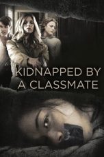 Nonton Kidnapped by a Classmate (2020)